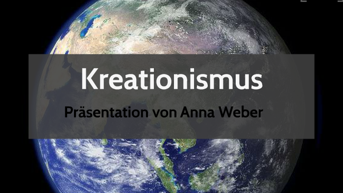 Kreationismus by Anna Weber on Prezi