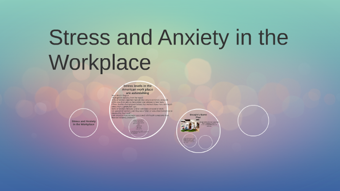 Stress and Anxiety in the Workplace by Shelby O on Prezi
