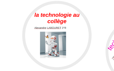 la technologie au collège by alexandre Labouret on Prezi