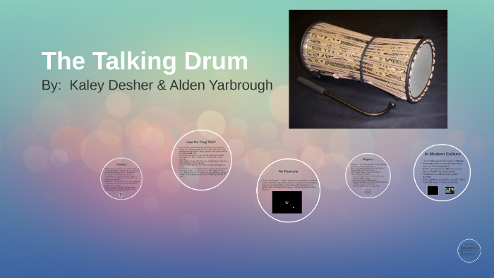 The Talking Drum Кейлі Дешер на PreziThe Talking Drum Кейлі Дешер на Prezi  