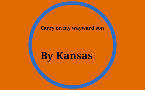 Carry On My Wayward Son By Lennart Lois