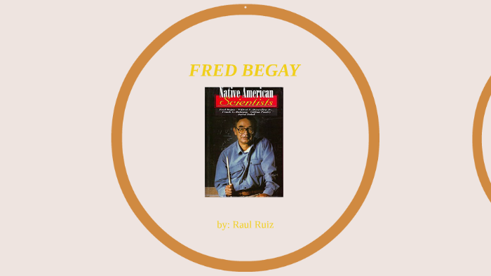 FRED BEGAY by Raul Ruiz on Prezi