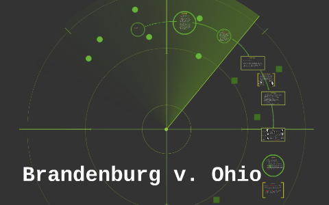 Brandenburg v. Ohio by stephanie perez on Prezi Next