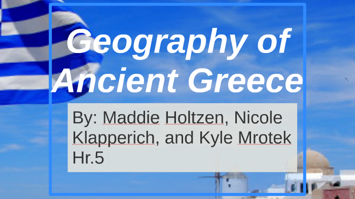 Geography of Ancient Greece by Nicole Klapperich on Prezi