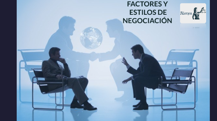 FACTORES Y ESTILOS DE NEGOCIACIÓN by Dulce Sánchez