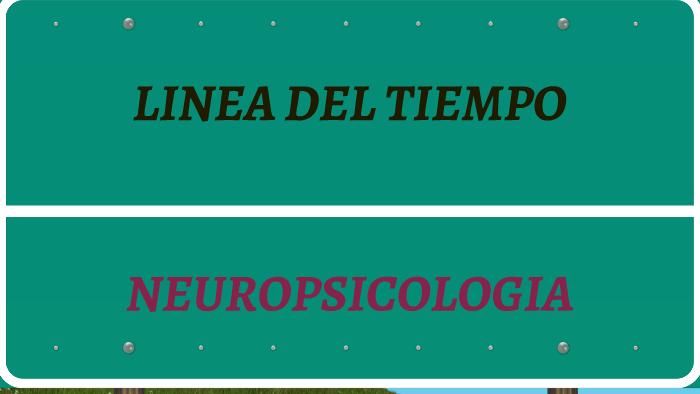 linea del tiempo neuropsicología by milena santamaria on Prezi