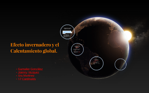Efecto invernadero y el Calentamiento global. by on Prezi