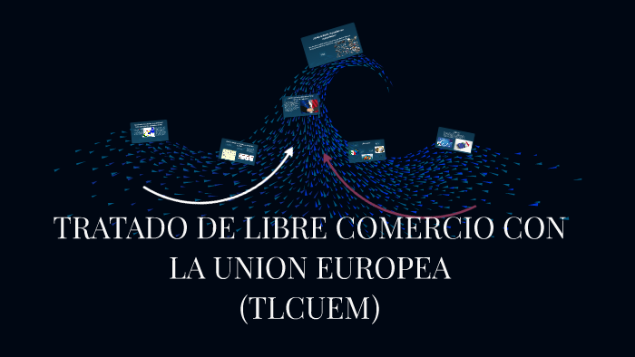TRATADO DE LIBRE COMERCIAL CON LA UNION EUROPEA by Daniel Jimenez ...