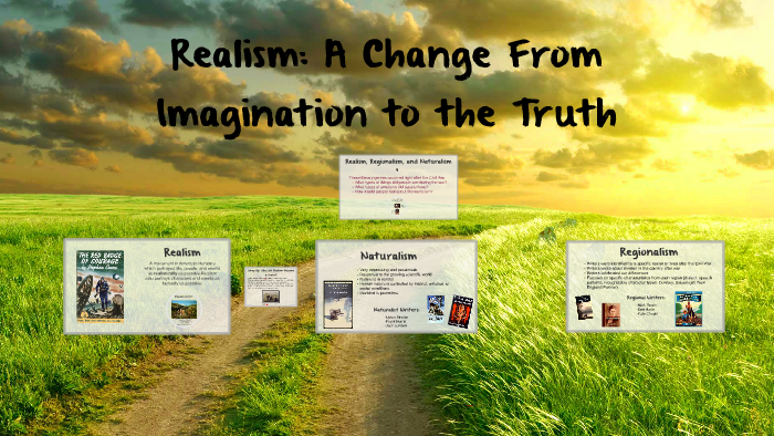 Week 4, Realism, Naturalism, Regionalism By Isha R On Prezi