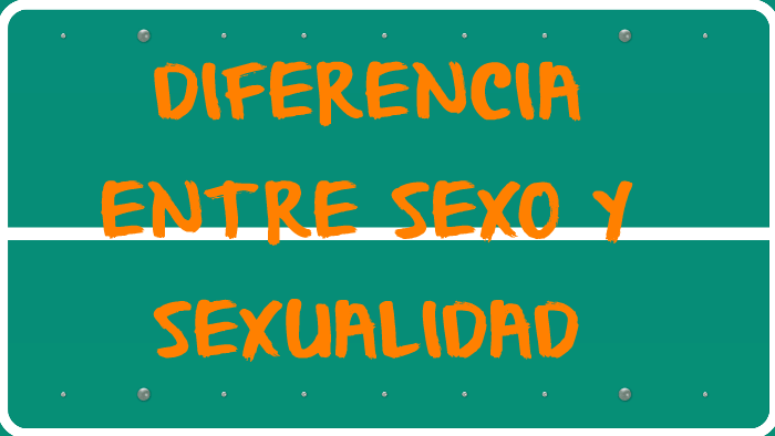 Diferencia Entre Sexo Y Sexualidad By Jorge Soler Ramon On Prezi My Xxx Hot Girl 2996