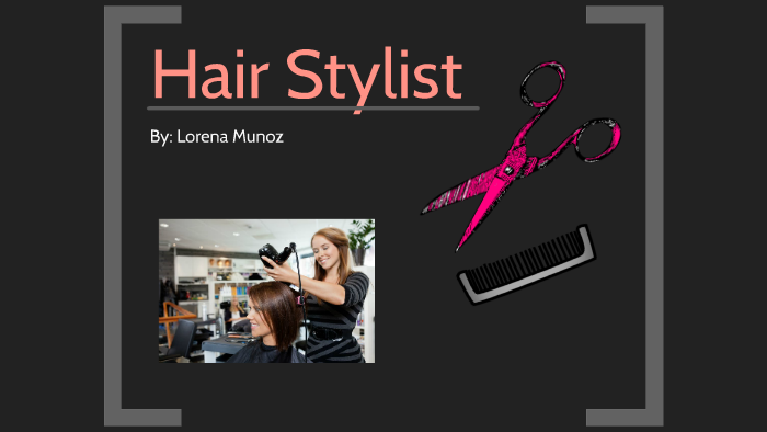 Hair Stylist By Lorena Munoz On Prezi
