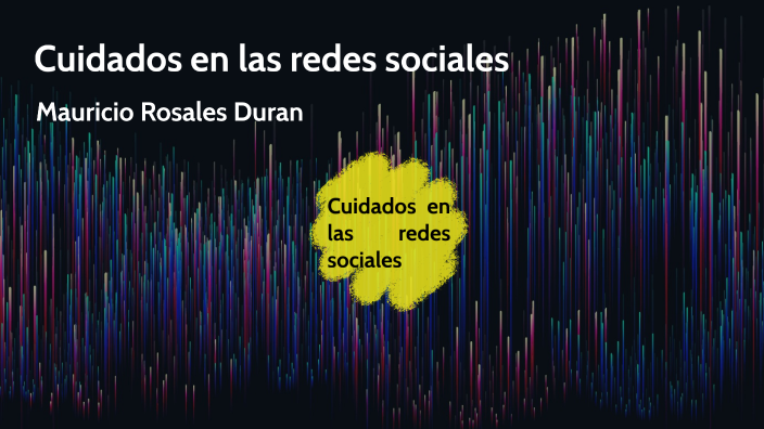 Cuidados en las redes sociales by Mauricio Rosales on Prezi