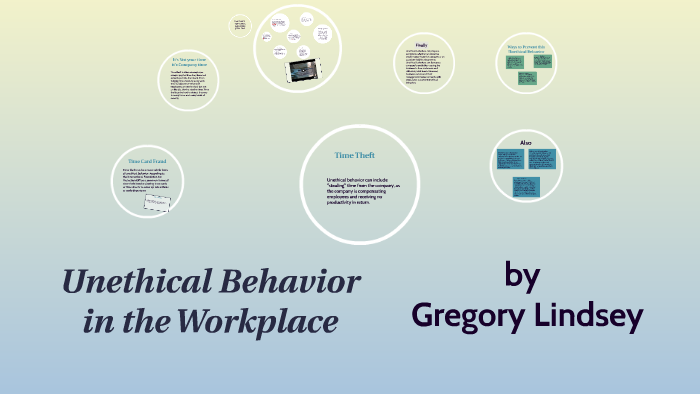Unethical Behavior In Workplace By Gregory Lindsey On Prezi unethical-behavior-in-workplace-by-gregory-lindsey-on-prezi