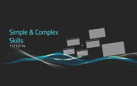 Simple & Complex Skills by Liam Fleming on Prezi