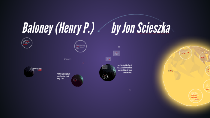 Baloney (Henry P.) by Jon Scieszka by Deanna Hamlin on Prezi