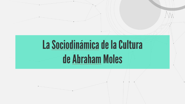 Abraham Moles La Sociodinámica De La Cultura prezi.com