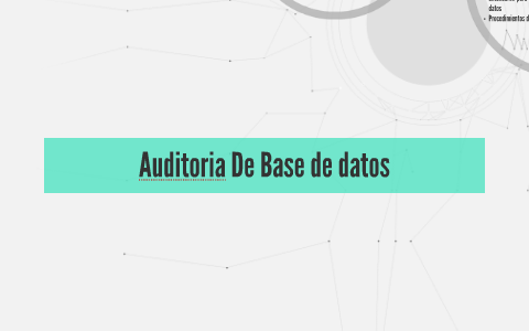 Auditoria De Base de datos by Jhon Dii Valencia on Prezi