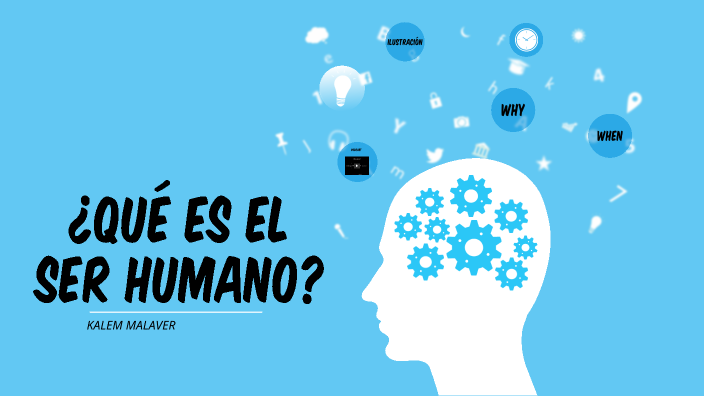 Qué es el ser humano? by kalem malaver on Prezi