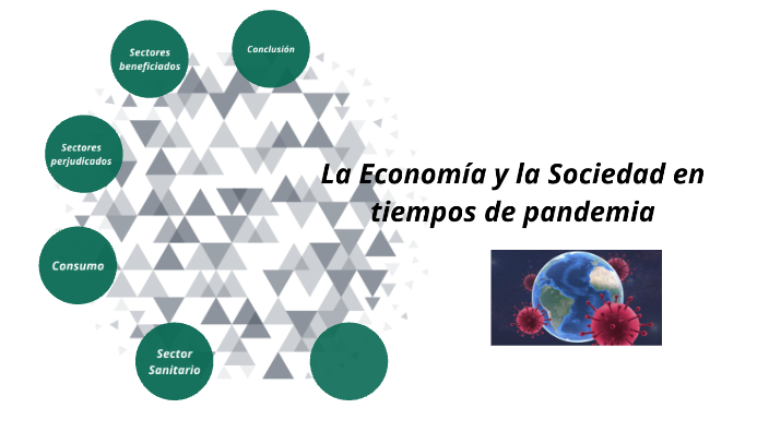 La Economia y la Sociedad en tiempos de pandemia by Maira Dorado on Prezi