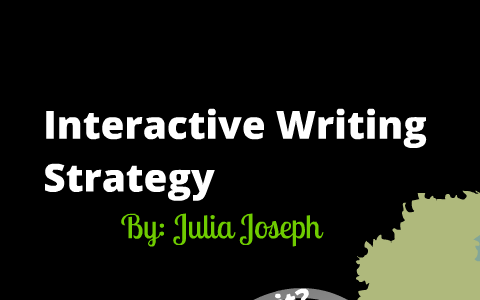 Interactive Writing Strategy by Julia Joseph on Prezi