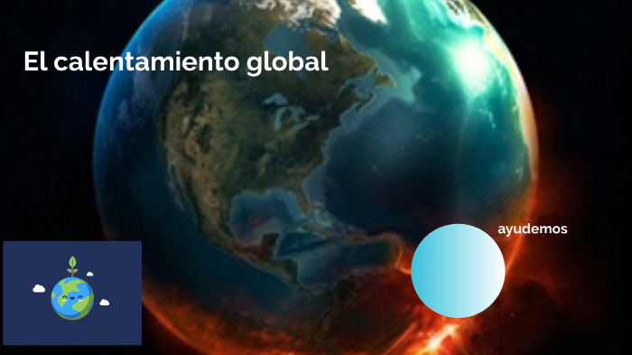 el calentamiento global by Melvin Omar Perdomo Gómez on Prezi