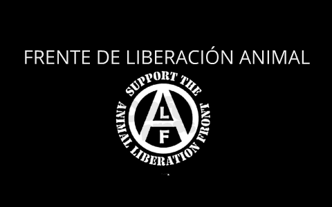 Frente de Liberación Animal (AFL) by Paula Sarmiento on Prezi Next