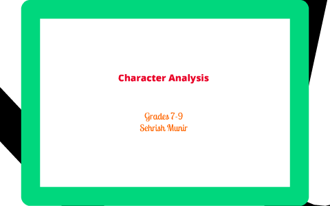 Character Analysis by Sehrish Munir on Prezi