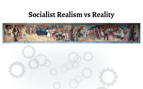 Socialist Realism Vs Reality By Ellen Butler On Prezi   Pyztpehbaeamlh3qq64bn6dfkd6jc3sachvcdoaizecfr3dnitcq 3 0 