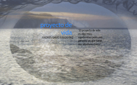proyecto de vida by Andres Erazo on Prezi