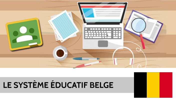 LE SYSTEME EDUCATIF BELGE by Alicia Rosette on Prezi