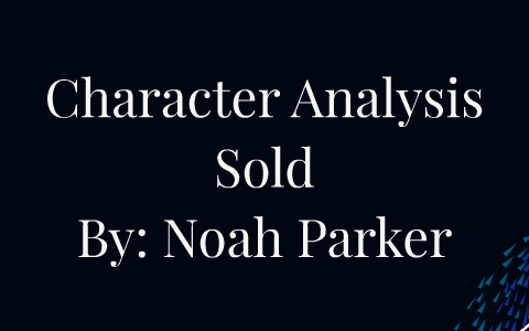 Character Analysis by Noah Parker on Prezi