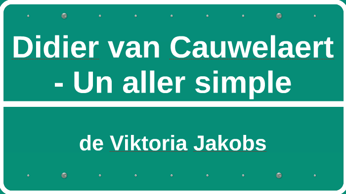 Didier van Cauwelaert - Un aller simple by Sakura Kirschbluete on Prezi