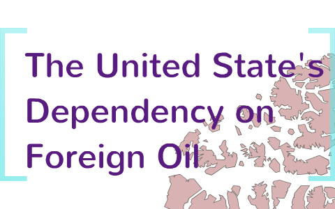 U.S. Dependency On Foreign Oil By Michaela Murphy On Prezi