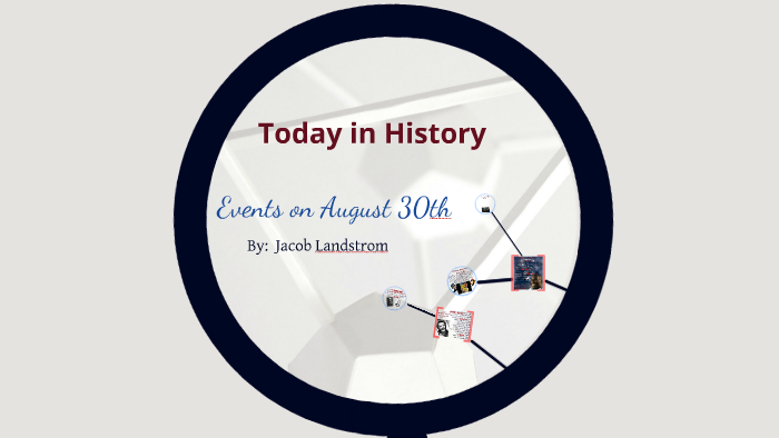 Today In History Events On August 30th By Jacob Landstrom