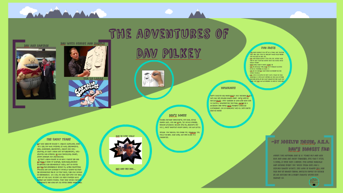 The Adventures of Dav Pilkey - Jocelyn Houin - Prezi