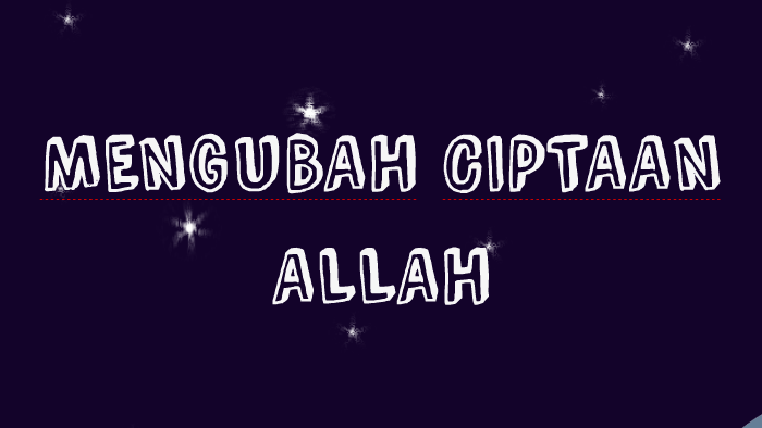 Mengubah Ciptaan Allah By Alya Batrisyia