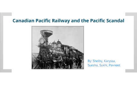 Canadian Pacific Railway and the Pacific Scandal by Suesha Eijsberg on