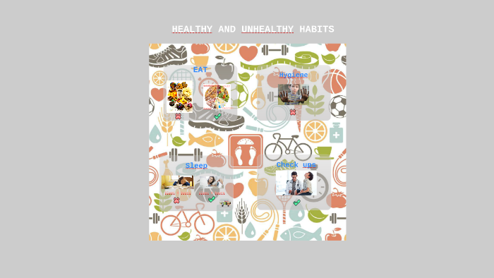 Healthy and Unhealthy Habits by Ashley Bravo on Prezi