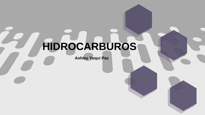 HIDOCARBUROS by Ashley Yuqui Paz on Prezi