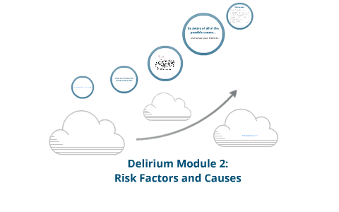 Delirium Module 2: Risk Factors and Causes by Diane MacEachern on Prezi