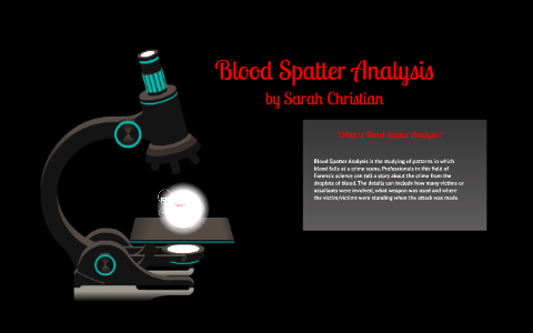 Blood Spatter Analysis by Sarah Christian on Prezi