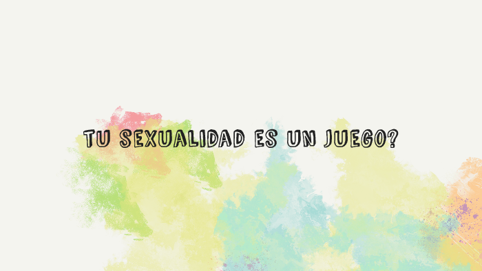 tu sexualidad es un juego? by laura vasquez