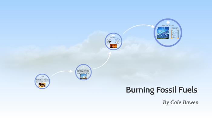 Burning Fossil Fuels by Cole B on Prezi