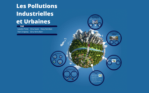 La pollution industrielle et urbaines by Pamira Singtoroj on Prezi