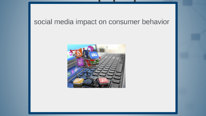 social media impact on consumer behavior by youssef abdalla on Prezi