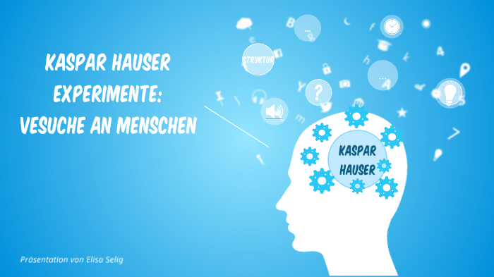 Kaspar Hauser Experimente By Elisa Marla Selig On Prezi Next