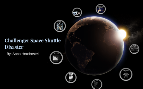 Challenger Space Shuttle Disaster by Anna Hornbostel on Prezi