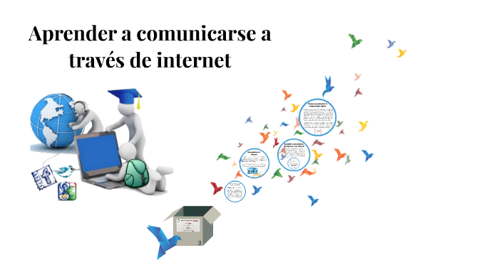 Aprender a comunicarse a través de internet by Daniel Padilla on Prezi