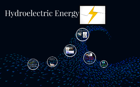 Hydroelectric Energy by Anthony Grasso on Prezi