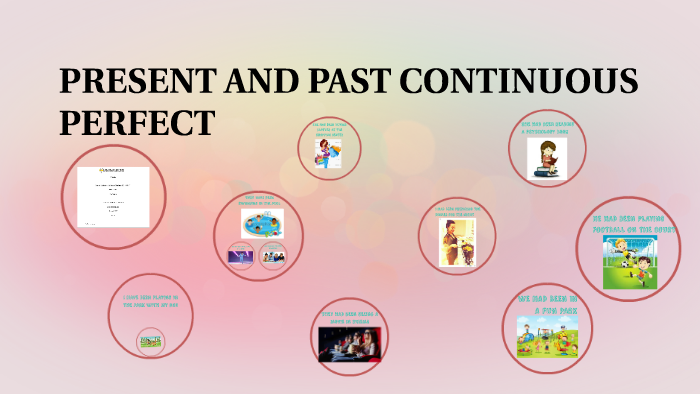 PRESENT AND PAST CONTINUOUS PERFECT by on Prezi